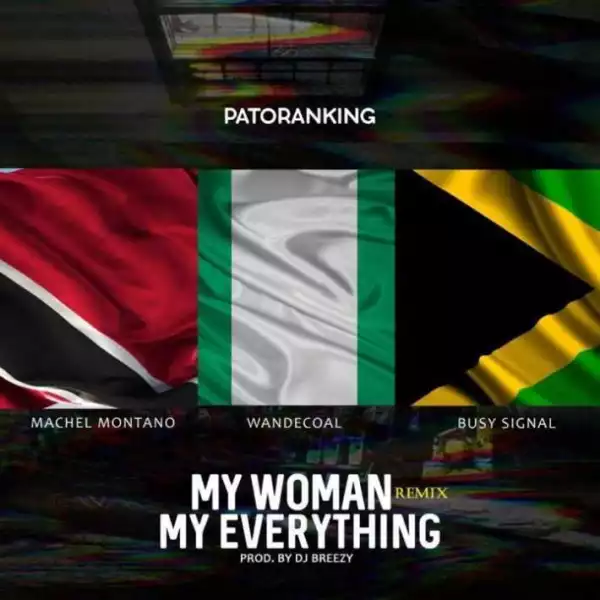 Patoranking - My Woman My Everything (Remix)Ft Busy Signal,Machel Montano , Wande Coal